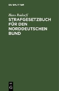 Strafgesetzbuch für den Norddeutschen Bund - Hans Rüdorff