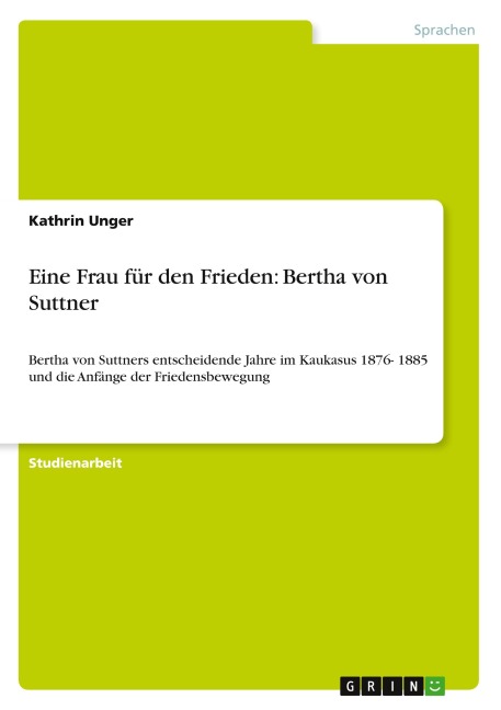 Eine Frau für den Frieden: Bertha von Suttner - Kathrin Unger