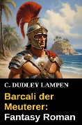 Cover-Bild zum Titel 'Barcali der Meuterer: Fantasy Roman' von 'C. Dudley Lampen'