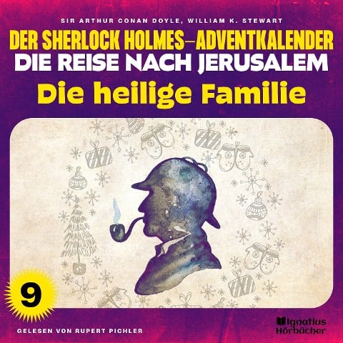 Die heilige Familie (Der Sherlock Holmes-Adventkalender - Die Reise nach Jerusalem, Folge 9) - Arthur Conan Doyle, William K. Stewart