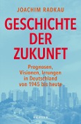 Cover-Bild zum Titel 'Geschichte der Zukunft' von 'Joachim Radkau'