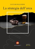 Cover-Bild zum Titel 'La strategia dell'orca' von 'Luciano Ballerini'