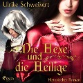 Cover-Bild zum Titel 'Die Hexe und die Heilige (Ungekürzt)' von 'Ulrike Schweikert'