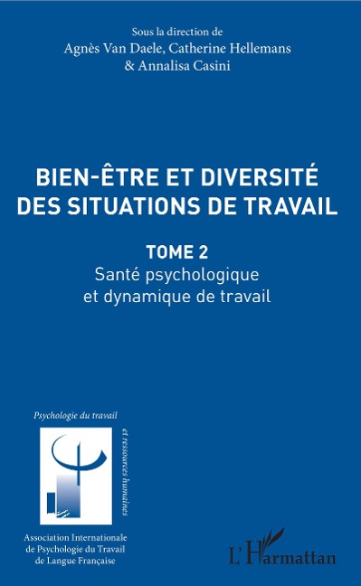 Bien être et diversité des situations de travail - Catherine Hellemans, Annalisa Casini, Agnès van Daele
