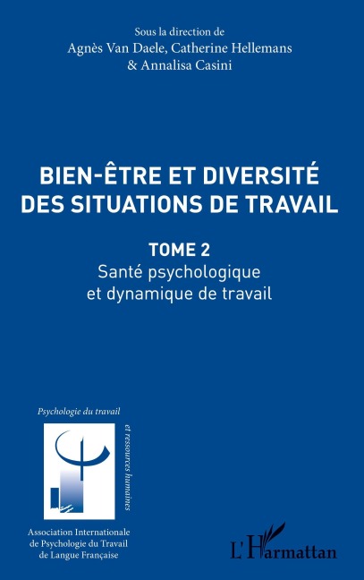 Bien être et diversité des situations de travail - Catherine Hellemans, Annalisa Casini, Agnès van Daele