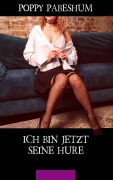 Cover-Bild zum Titel 'Ich bin jetzt seine Hure' von 'Poppy Pabeshum'