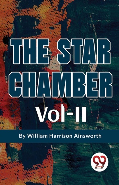 The Star Chamber Vol-II - William Harrison Ainsworth