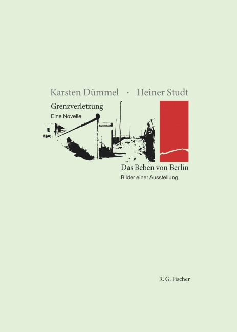 Grenzverletzung - Eine Novelle / Das Beben von Berlin - Bilder einer Ausstellung - Karsten Dümmel, Heiner Studt