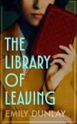 Cover-Bild zum Titel 'The Library of Leaving' von 'Emily Dunlay'