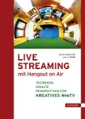 Cover-Bild zum Titel 'Live Streaming mit Hangout On Air' von 'Hannes Schleeh, Gunnar Sohn'