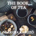 The Book of Tea - Okakura Kakuz¿