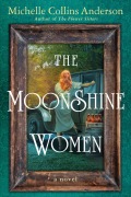 Cover-Bild zum Titel 'The Moonshine Women' von 'Michelle Collins Anderson'