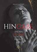 Cover-Bild zum Titel 'Hingabe' von 'Felia Schendt'