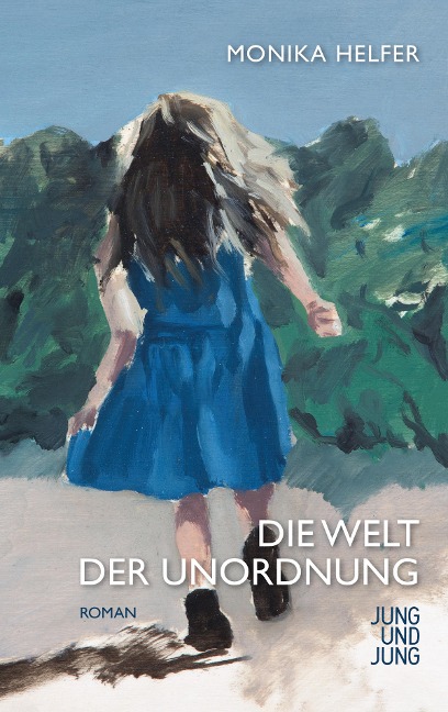Die Welt der Unordnung - Monika Helfer