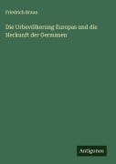 Cover-Bild zum Titel 'Die Urbevölkerung Europas und die Herkunft der Germanen' von 'Friedrich Braun'