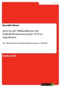 Cover-Bild zum Titel 'Sport in der Militärdiktatur. Die Fußball-Weltmeisterschaft 1978 in Argentinien' von 'Benedikt Meyer'