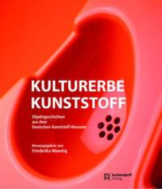 Kulturerbe Kunststoff - 