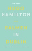 Cover-Bild zum Titel 'Palmen in Dublin' von 'Hugo Hamilton'