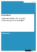 Cover-Bild zum Titel 'Augmented Reality. Eine sinnvolle Unterstützung der Printmedien?' von 'Kristin Marosi'