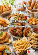 Cover-Bild zum Titel 'Frydays for Foodies - Die knusprige Freitagsbewegung' von 'Blaze Flamingrill'