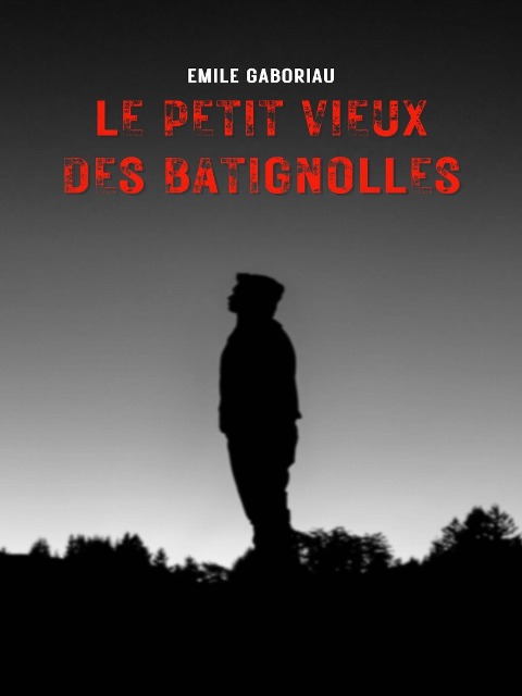 Le Petit Vieux des Batignolles - Emile Gaboriau