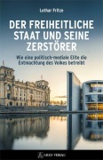 Cover-Bild zum Titel 'Der freiheitliche Staat und seine Zerstörer' von 'Lothar Fritze'
