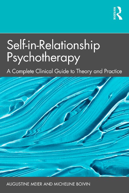 Self-in-Relationship Psychotherapy - Augustine Meier, Micheline Boivin