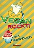 Vegan rockt! Das Backbuch - 