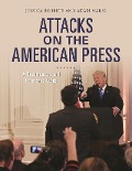 Cover-Bild zum Titel 'Attacks on the American Press' von 'Jessica Roberts, Adam Maksl'