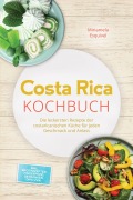 Cover-Bild zum Titel 'Costa Rica Kochbuch: Die leckersten Rezepte der costaricanischen Küche für jeden Geschmack und Anlass - inkl. Brotrezepten, Fingerfood, Getränken, Dips uvm.' von 'Miriamela Esquivel'
