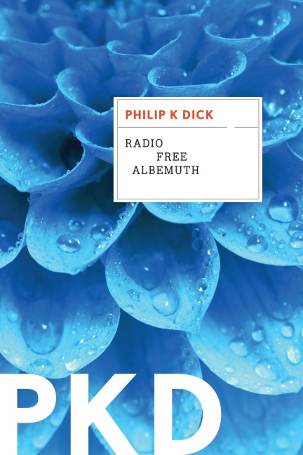 Radio Free Albemuth - Philip K Dick, Philip K Dick
