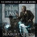 The Horror on the Links Lib/E: The Complete Tales of Jules de Grandin, Volume One - Seabury Quinn