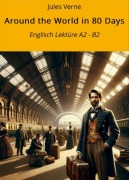 Cover-Bild zum Titel 'Around the World in 80 Days: Englisch Lektüre A2 - B2' von 'Jules Verne'