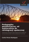 Cover-Bild zum Titel 'Pedagogika penitencjarna: od wykluczenia do reintegracji spo¿ecznej' von 'Carles Perea Rodríguez'