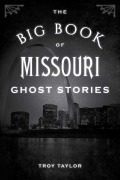 Cover-Bild zum Titel 'The Big Book of Missouri Ghost Stories' von 'Troy Taylor'