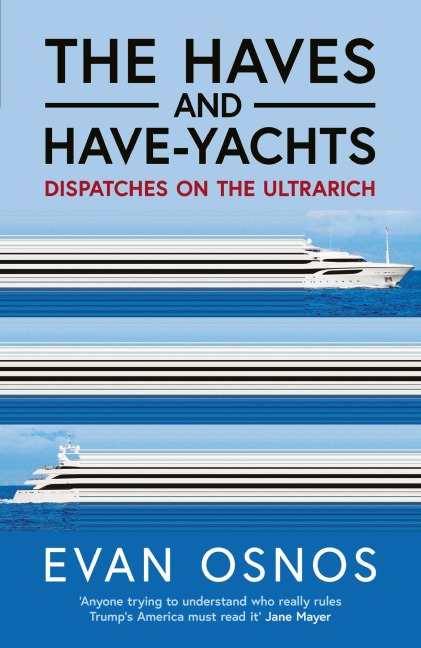 The Haves and Have-Yachts - Evan Osnos