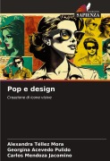 Cover-Bild zum Titel 'Pop e design' von 'Alexandra Téllez Mora, Georgina Acevedo Pulido, Carlos Mendoza Jacomino'