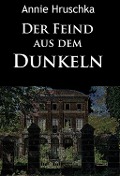 Cover-Bild zum Titel 'Der Feind aus dem Dunkeln' von 'Annie Hruschka'