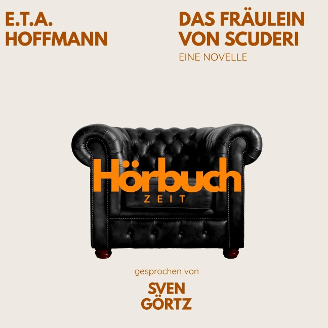 Das Fräulein von Scuderi. Eine Novelle. - E. T. A. Hoffmann, Hörbuchzeit