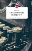 Cover-Bild zum Titel 'Geschichten vom Antragsteller. Life is a Story - story.one' von 'Alex Busse'
