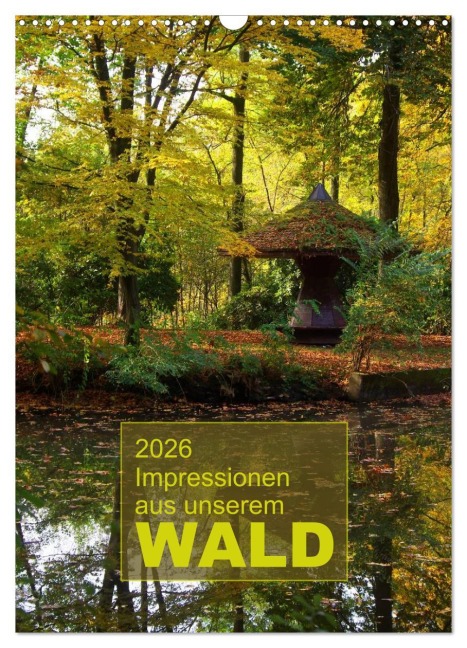 Impressionen aus unserem Wald (Wandkalender 2026 DIN A3 hoch), CALVENDO Monatskalender - AD DESIGN Photo PhotoArt Dölling