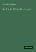 Das Grab der Christin: Eine Legende - Heinrich Von Maltzan