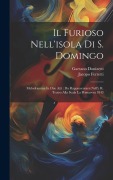 Cover-Bild zum Titel 'Il Furioso Nell'isola Di S. Domingo: Melodramma In Due Atti: Da Rappresentarsi Nell'i. R. Teatro Alla Scala La Primavera 1843' von 'Gaetano Donizetti, Jacopo Ferretti'