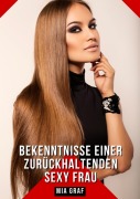 Cover-Bild zum Titel 'Bekenntnisse einer zurückhaltenden Sexy Frau' von 'Mia Graf'