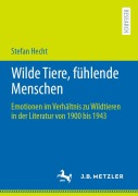 Cover-Bild zum Titel 'Wilde Tiere, fühlende Menschen' von 'Stefan Hecht'