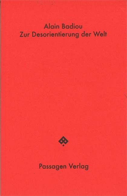 Zur Desorientierung der Welt - Alain Badiou