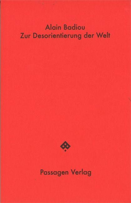 Zur Desorientierung der Welt - Alain Badiou
