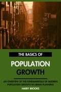 Cover-Bild zum Titel 'The Basics of Modern Population Growth: An Overview of the Fundamentals of Population Growth in Urban Planning.' von 'Harry Brooks'