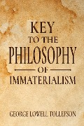 Key to the Philosophy of Immaterialism - George Lowell Tollefson