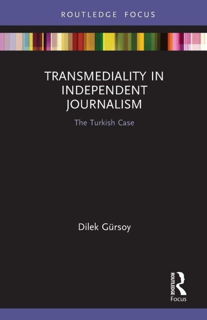 Transmediality in Independent Journalism - Dilek Gürsoy